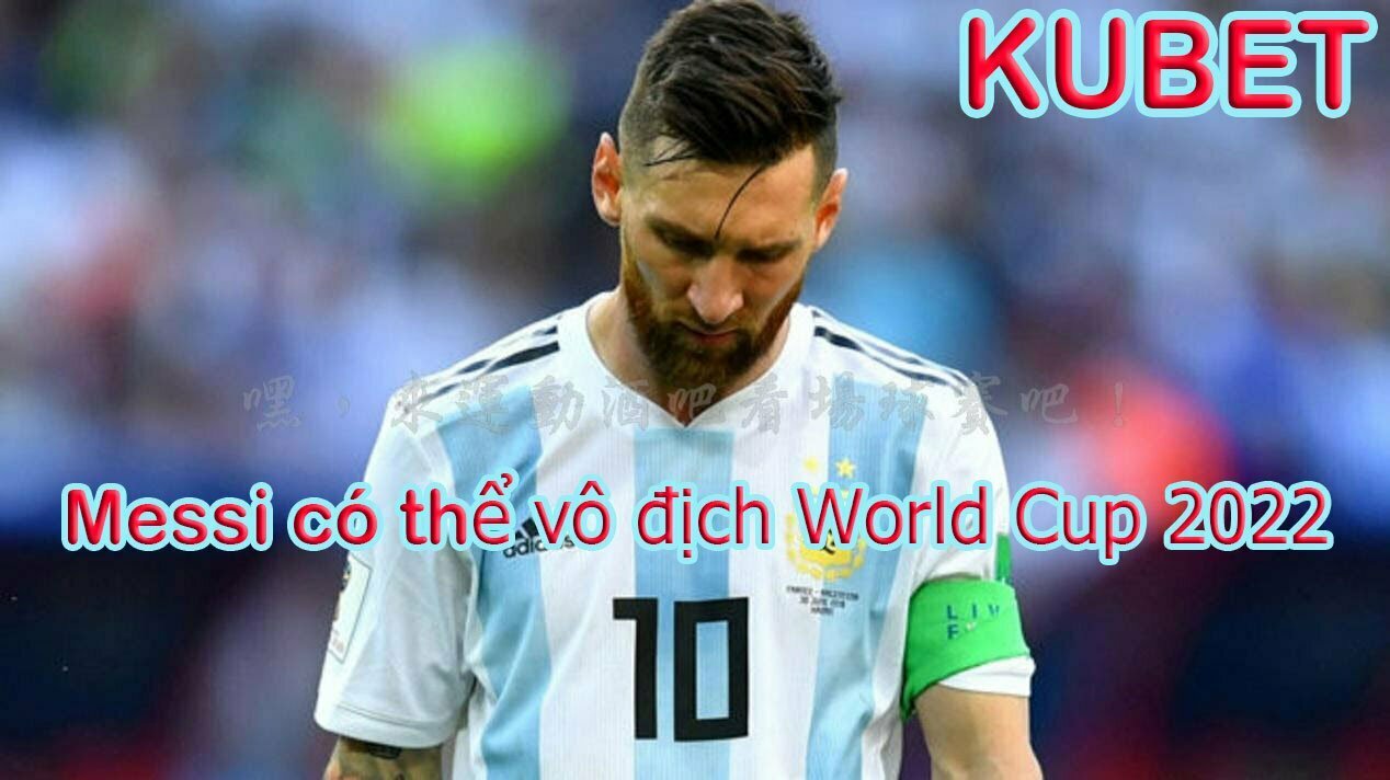 Messi vô địch world cup 2022