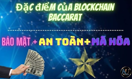 Baccarat và Blockchain Baccarat khác nhau như thế nào?